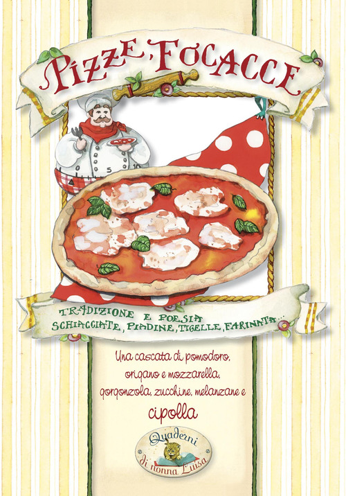 Pizze, focacce. Tradizione e poesia, schiacciate, piadine, tigelle, farinata...