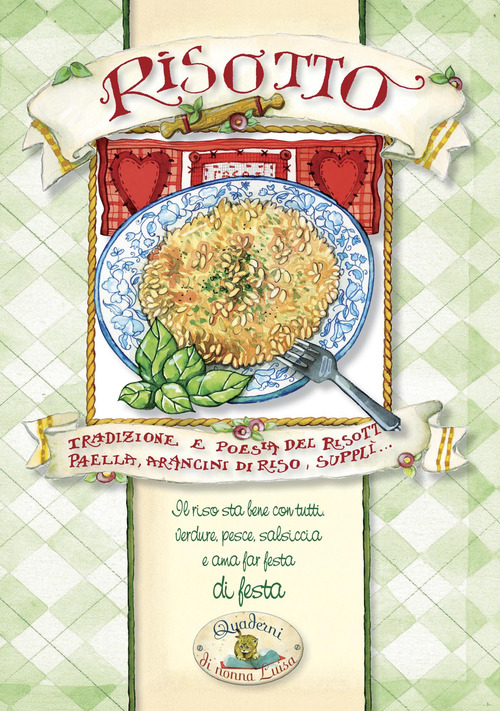 Risotto. Tradizione e poesia del risotto. Paella, arancini di riso, supplì