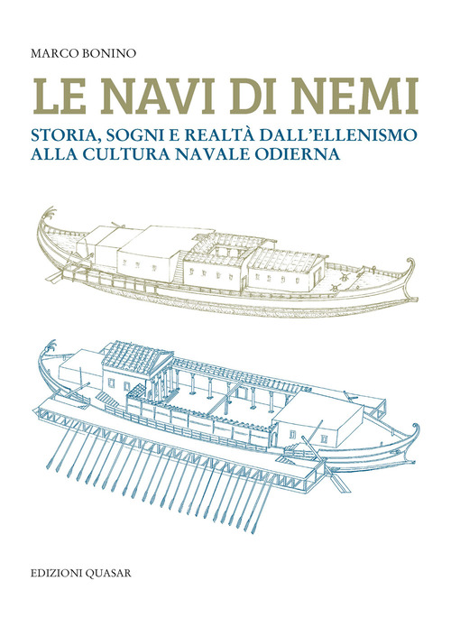 Le navi di Nemi. Storia, sogni e realtà dall'ellenismo alla cultura navale odierna