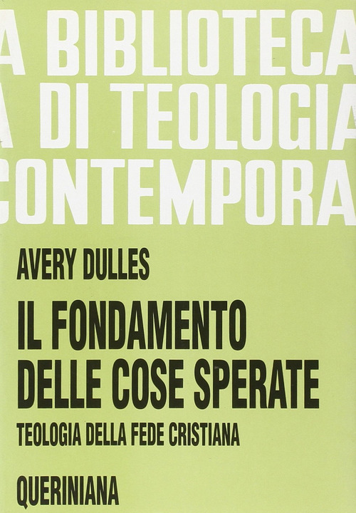 Il fondamento delle cose sperate. Teologia della fede cristiana