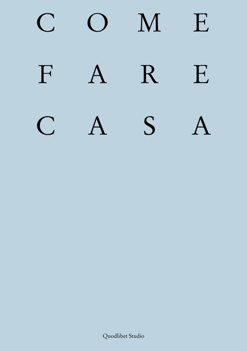 Come fare casa. Abitare cooperativo e architettura dei luoghi domestici