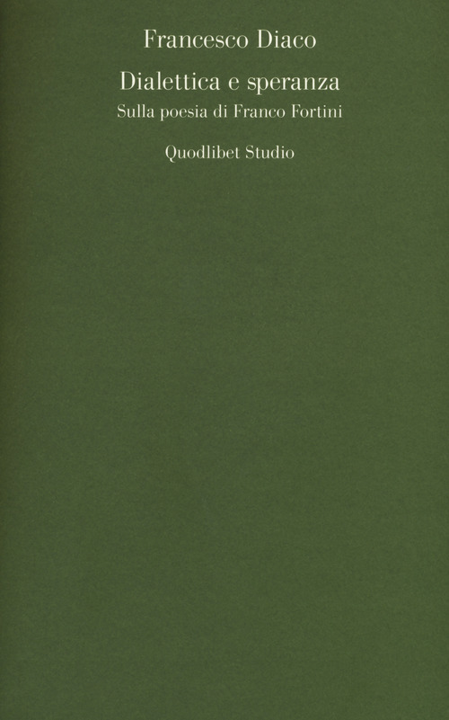 Dialettica e speranza. Sulla poesia di Franco Fortini