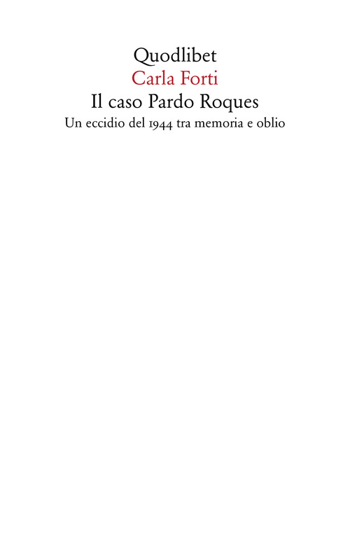 Il caso Pardo Roques. Un eccidio del 1944 tra memoria e oblio