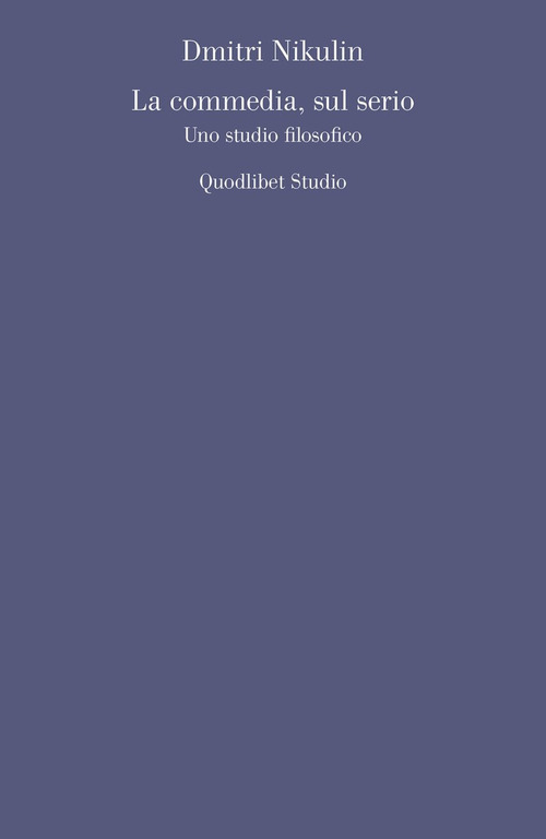 La commedia, sul serio. Uno studio filosofico
