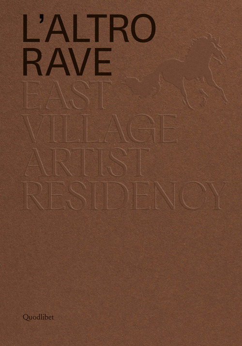 L'altro RAVE. East Village Artist Residency. Ediz. italiana e inglese