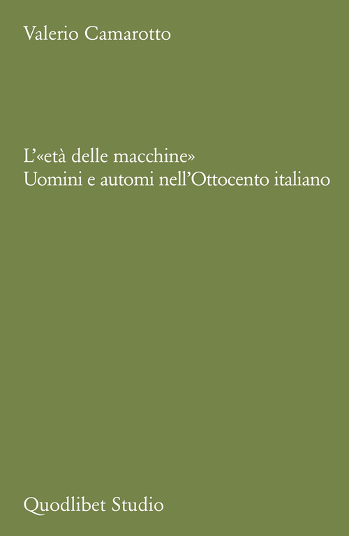 L'«età delle macchine». Uomini e automi nell'Ottocento italiano