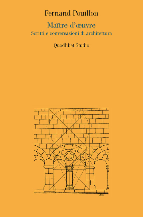 Maître d'oeuvre. Scritti e conversazioni di architettura