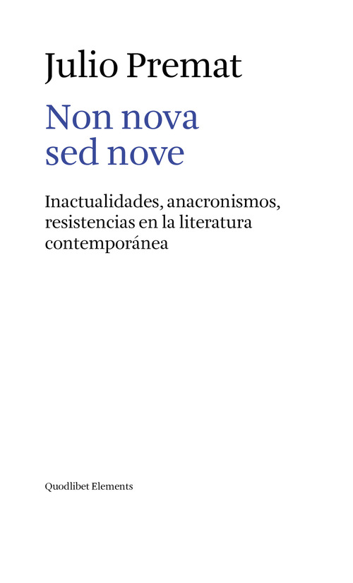Non nova sed nove. Inactualidades, anacronismos, resistencias en la literatura contemporánea