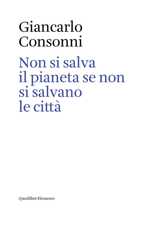 Non si salva il pianeta se non si salvano le città. Ediz. italiana e inglese