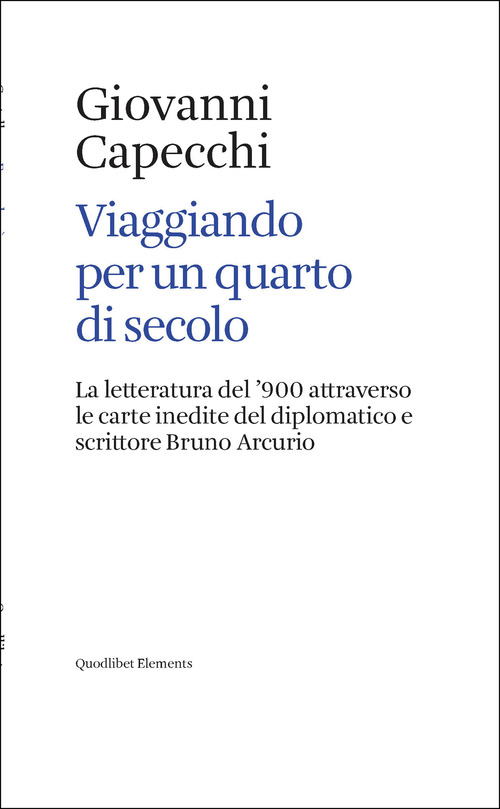 Viaggiando per un quarto di secolo. La letteratura del '900 attraverso le carte inedite del diplomatico e scrittore Bruno Arcurio