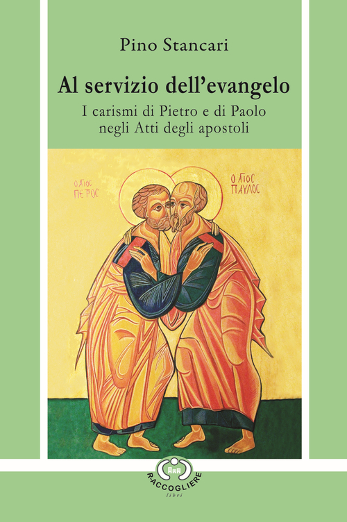 Al servizio dell'Evangelo. I carismi di Pietro e di Paolo negli Atti degli Apostoli