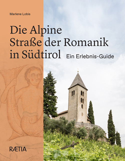 La via romanica delle Alpi in Alto Adige. Esperienze da vivere