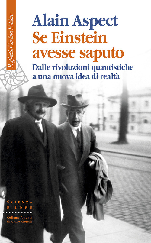 Se Einstein avesse saputo. Dalle rivoluzioni quantistiche a una nuova idea di realtà