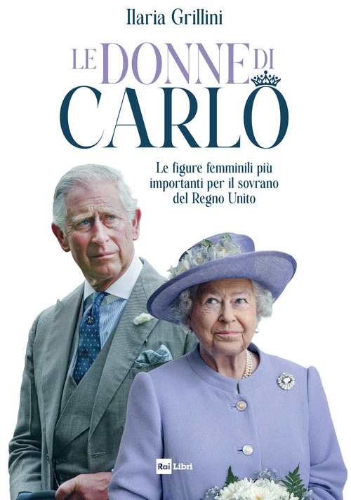 Le donne di Carlo. Le figure femminili più importanti per il sovrano del Regno Unito