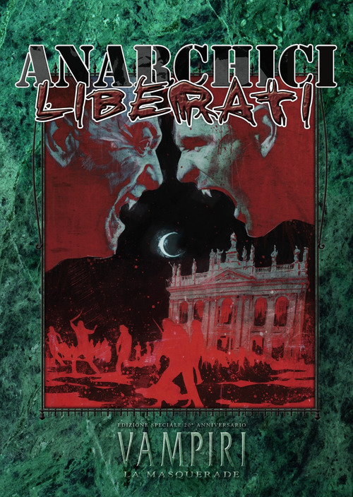 Anarchici Liberati. Accessorio per Vampiri la Masquerade 20° Anniversario