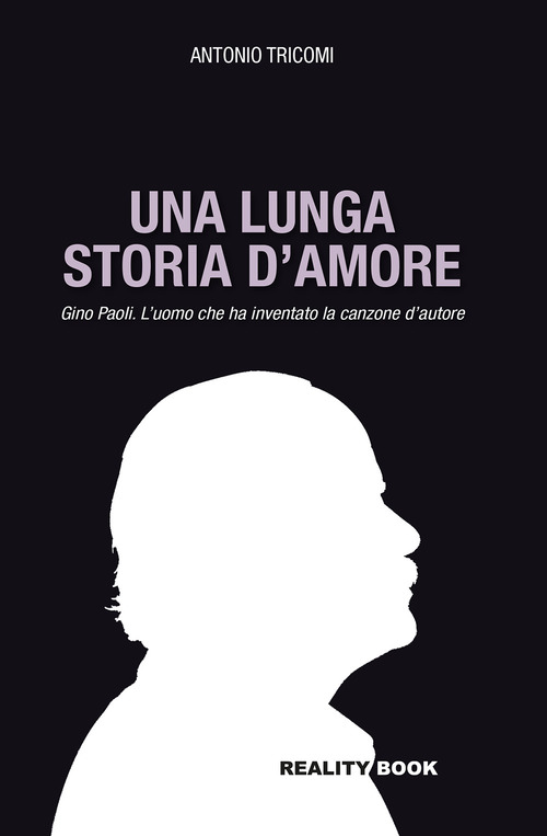 Una lunga storia d'amore. Gino Paoli. L'uomo che ha inventato la canzone d'autore