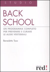 Back school. Un programma completo per prevenire e curare le algie vertebrali