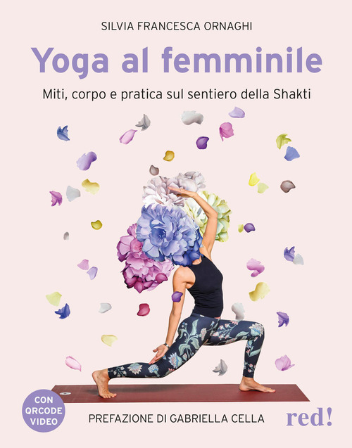 Yoga al femminile. Miti, corpo e pratica sul sentiero della Shakti