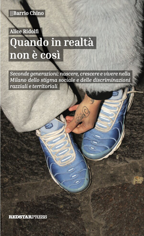 Quando in realtà non è così. Seconde generazioni: nascere, crescere e vivere nella Milano dello stigma sociale e delle discriminazioni razziali e territoriali