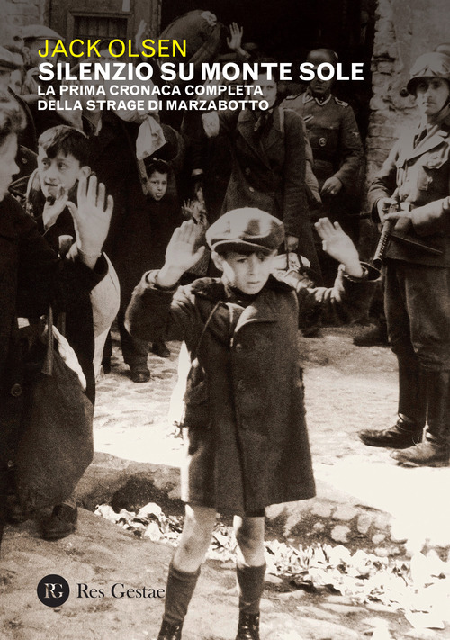 Silenzio sul Monte Sole. La prima cronaca completa della strage di Marzabotto