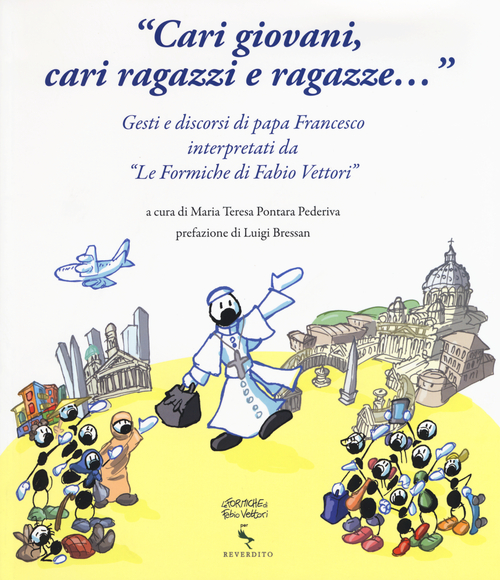 «Cari giovani, cari ragazzi e ragazze...» Gesti e discorsi di papa Francesco interpretati da «Le formiche di Fabio Vettori»