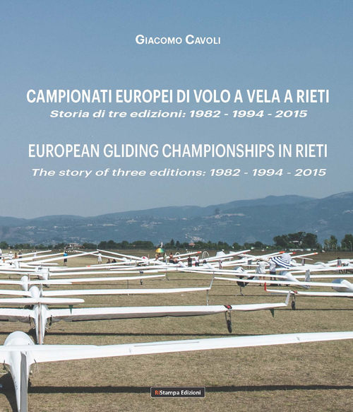 Campionati Europei di volo a vela a Rieti. Storia di tre edizioni: 1982-1994-2015-European gliding championships in Rieti. The story of thre editions: 1982-1994-2015