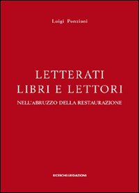 Letterati libri e lettori nell'Abruzzo della restaurazione. Ornamento, erudizione, impegno civile