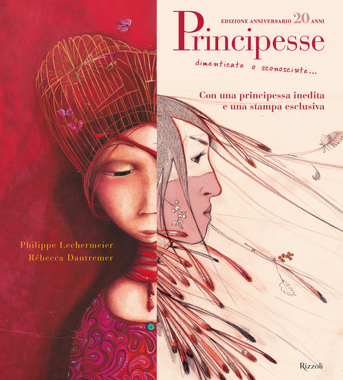 Principesse. Dimenticate o sconosciute. Ediz. anniversario