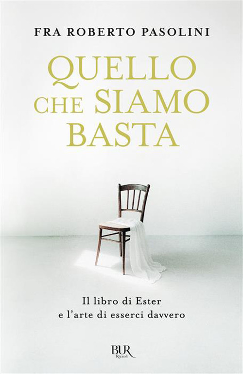 Quello che siamo basta. Il libro di Ester e l'arte di esserci davvero