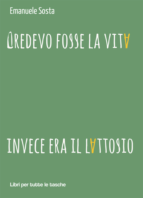 Credevo fosse la vita invece era il lattosio