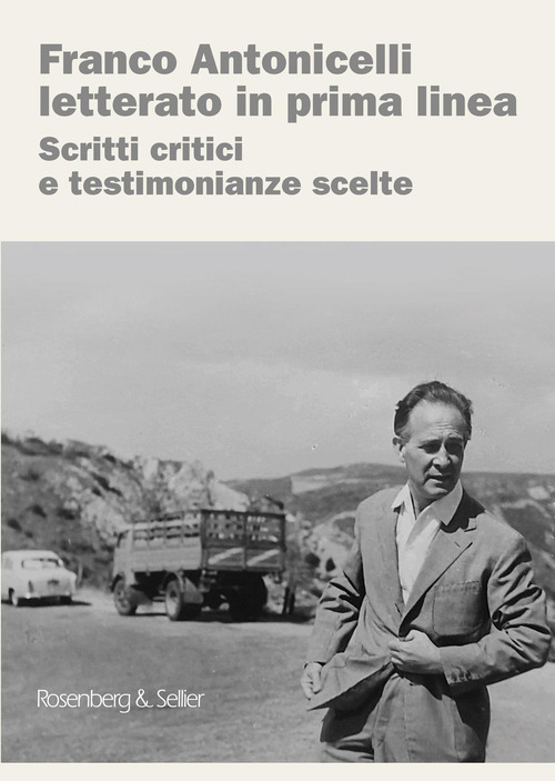 Franco Antonicelli letterato in prima linea. Scritti critici e testimonianze scelte