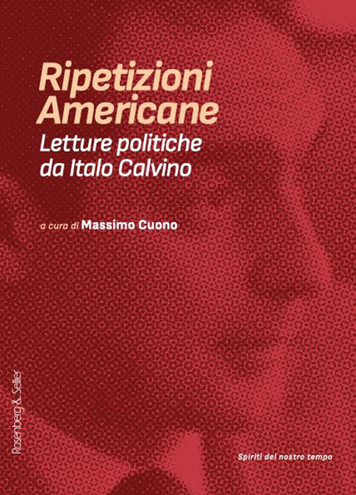 Ripetizioni americane. Letture politiche da Italo Calvino