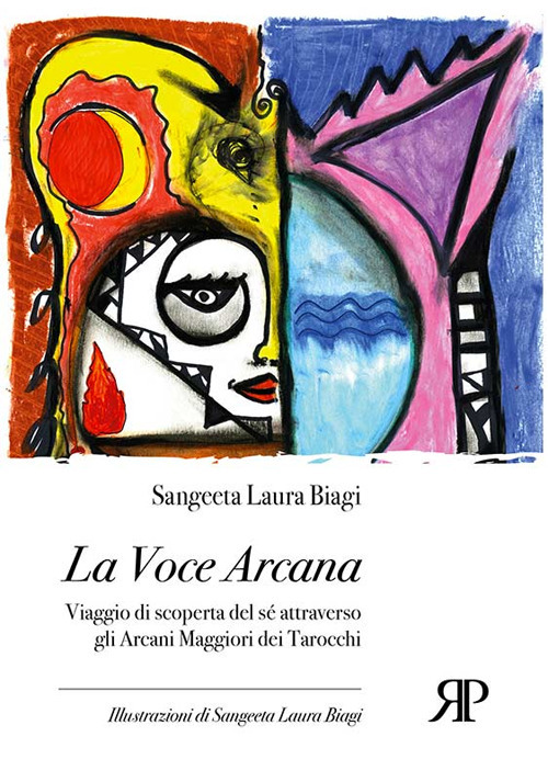 La voce arcana. Viaggio di scoperta del sé attraverso gli arcani maggiori dei tarocchi