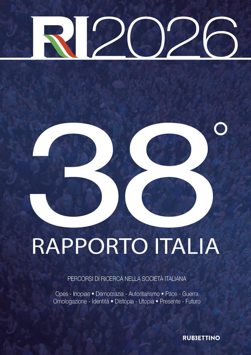 38° Rapporto Italia 2026. Percorsi di ricerca nella società italiana