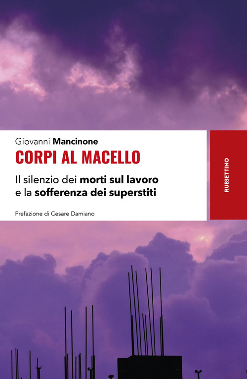 Corpi al macello. Il silenzio dei morti sul lavoro e la sofferenza dei superstiti