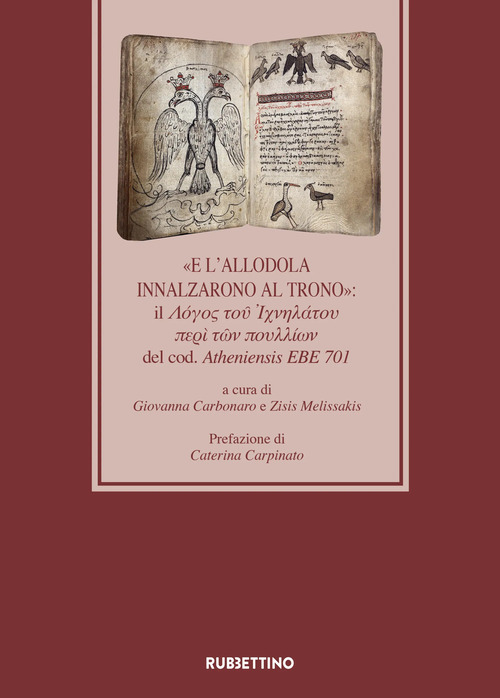 «E l'allodola innalzarono al trono»: il Logos to? ?chnelatoy per? t?n poyllion del cod. Atheniensis EBE 701