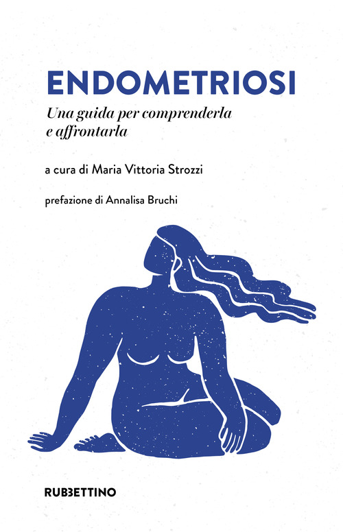 Endometriosi. Una guida per comprenderla e affrontarla