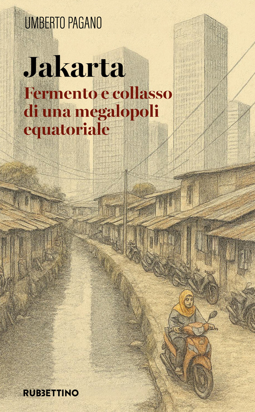 Jakarta. Fermento e collasso di una megalopoli equatoriale