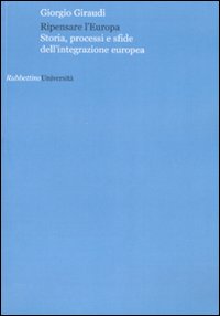 Ripensare l'Europa. Storia, processi e sfide dell'integrazione europea