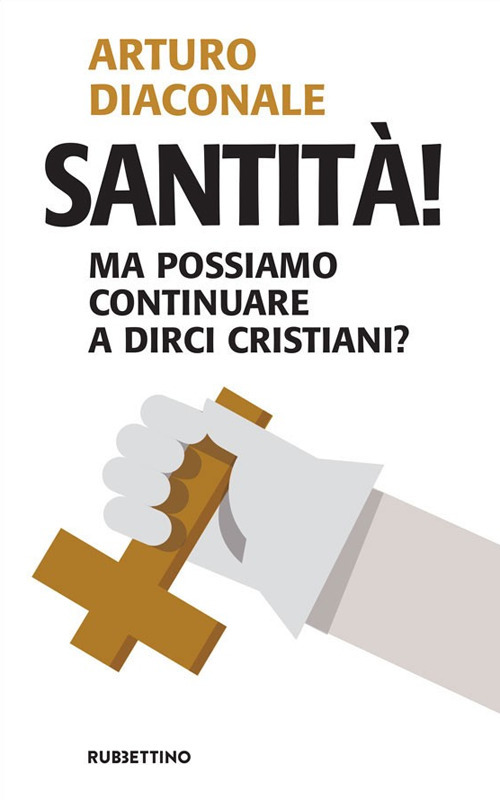 Santità! Ma possiamo continuare a dirci cristiani?