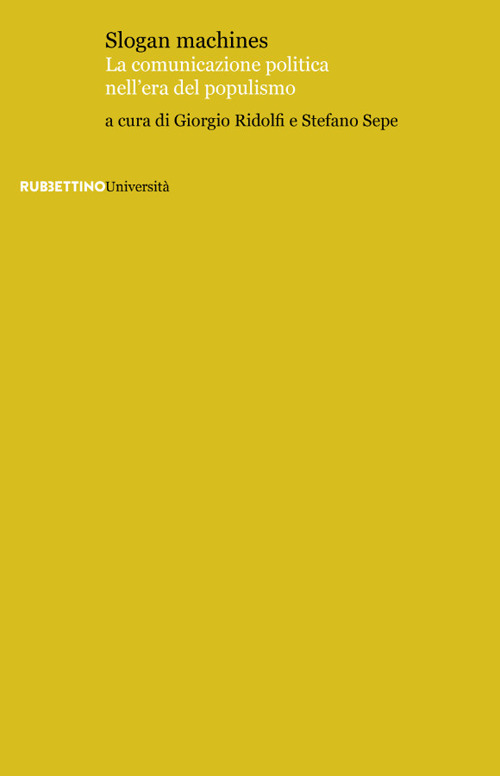 Slogan machines. La comunicazione politica nell'era del populismo