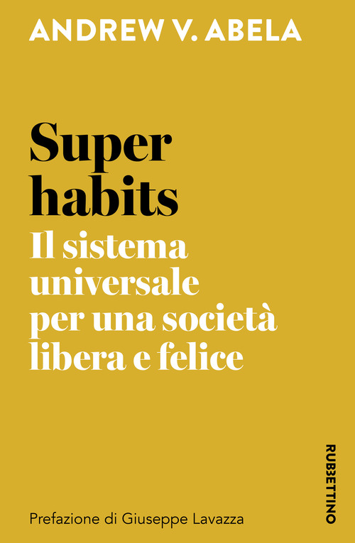 Super habits. Il sistema universale per una società libera e felice