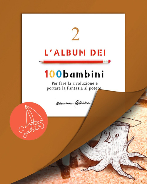 L'album dei 100bambini. Per fare la rivoluzione e portare la fantasia al potere