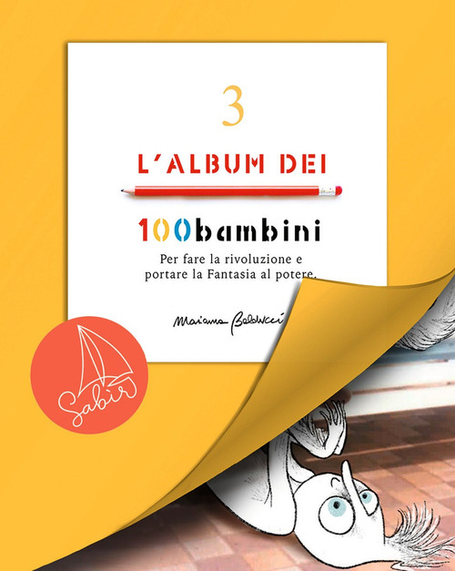 L'album dei 100bambini. Per fare la rivoluzione e portare la fantasia al potere