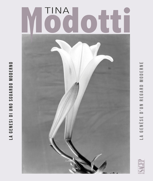 Tina Modotti. La genesi di uno sguardo moderno-La genèse d'un regard moderne