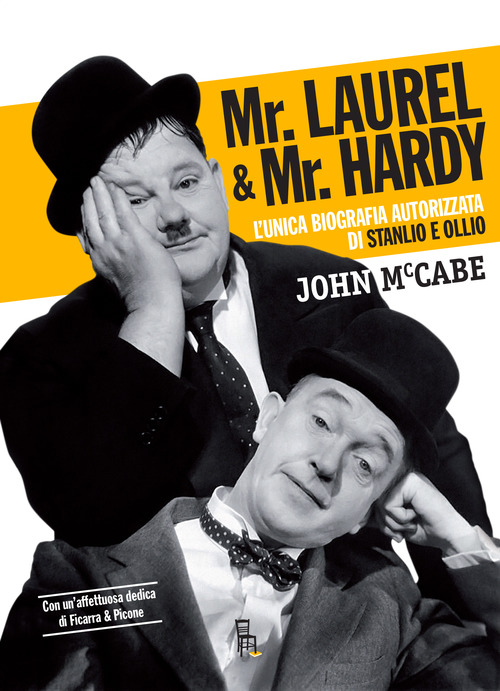 Mr Laurel & Mr Hardy. L'unica biografia autorizzata di Stanlio e Ollio
