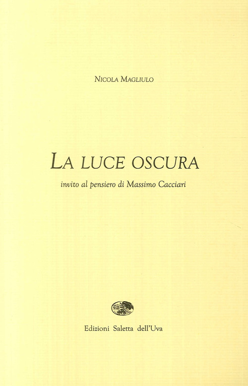 La luce oscura. Invito al pensiero di Massimo Cacciari