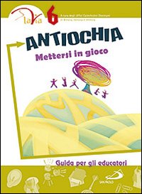 Antiochia. Mettersi in gioco. Guida per gli educatori