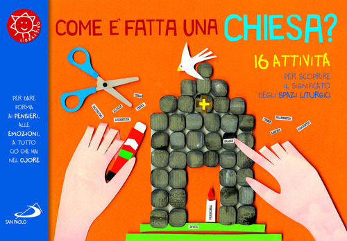 Come è fatta una chiesa? 16 attività per scoprire il significato degli spazi liturgici