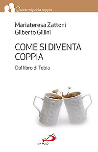 Come si diventa coppia. Dal libro di Tobia
